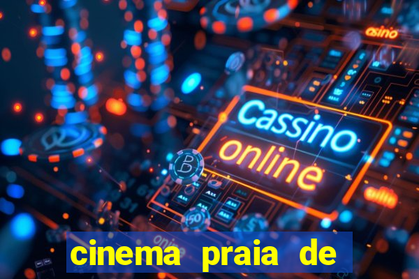 cinema praia de belas shopping